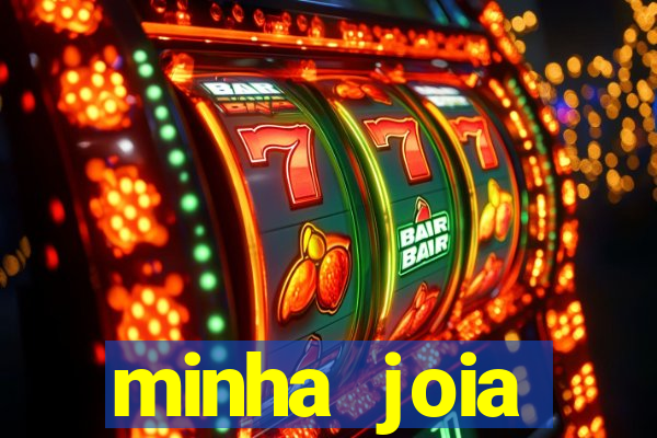 minha joia significado minha joia giria